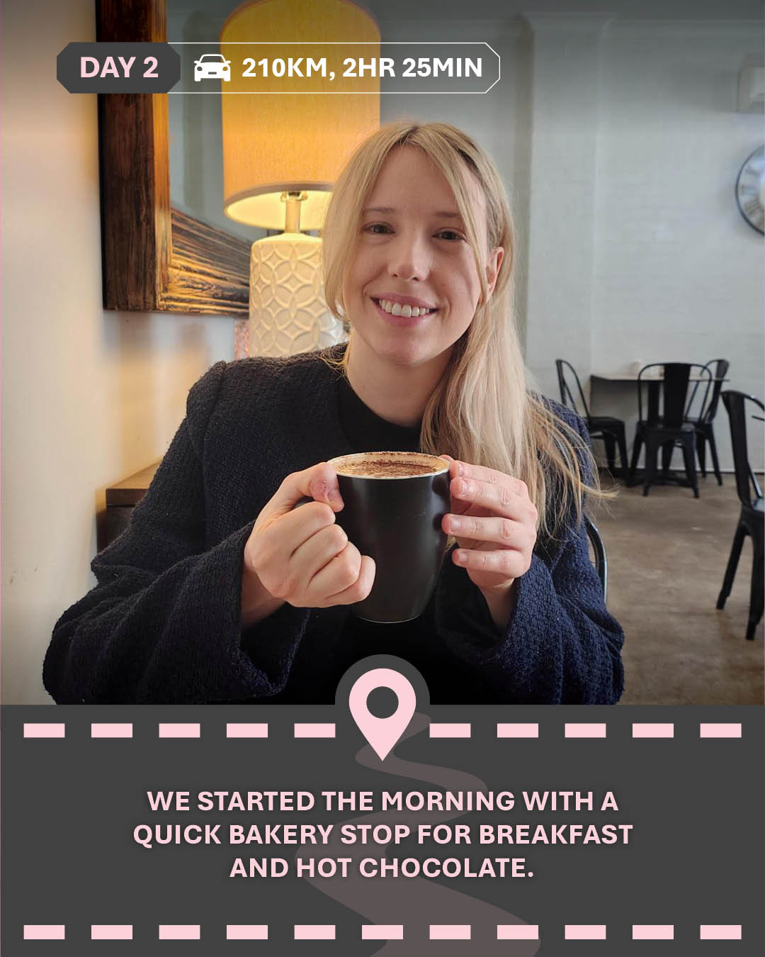 Image of Alicia in a cafe with some coffee, with text "We started the morning with a quick bakery stop for breakfast and hot chocolate. "