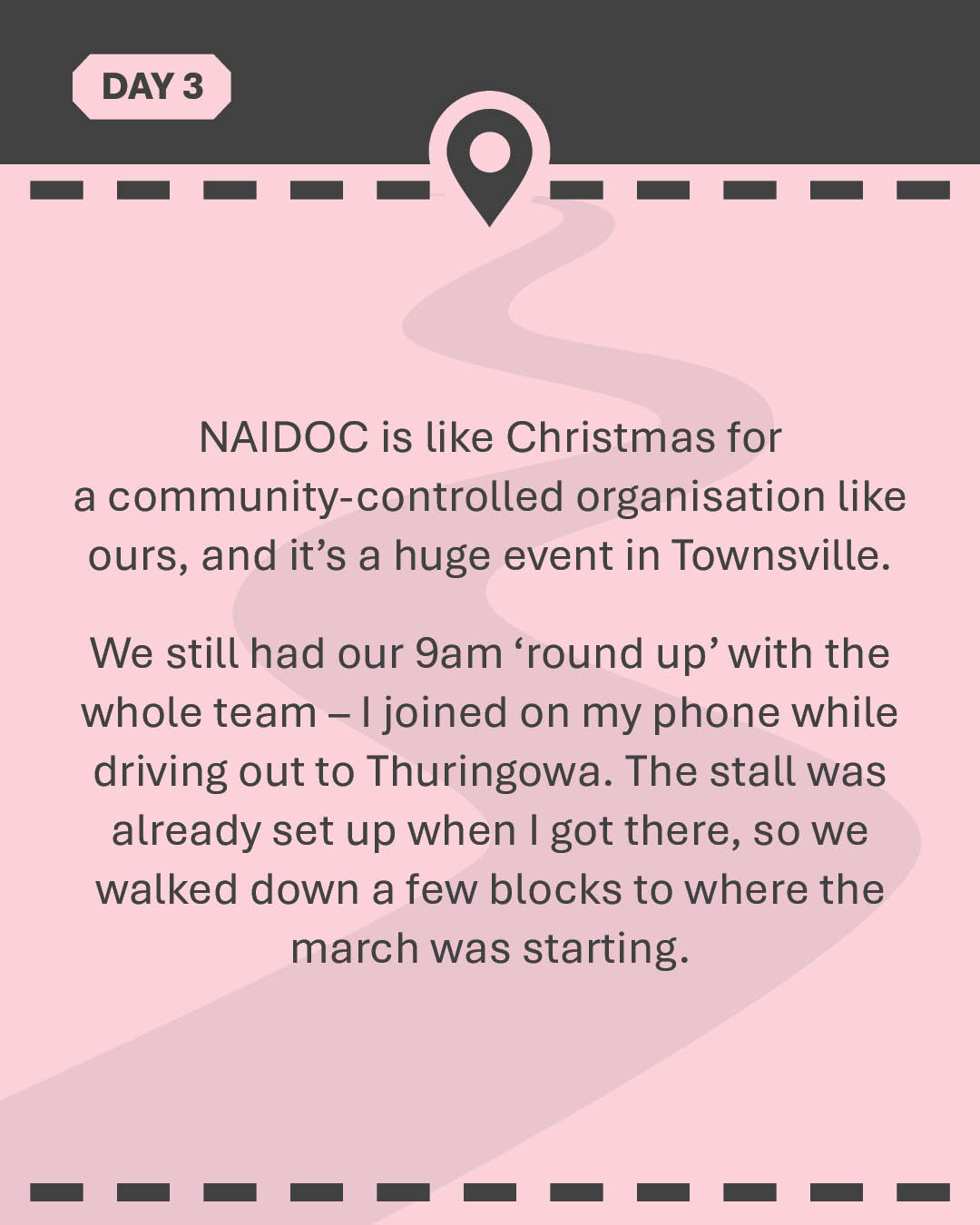 NAIDOC is like Christmas for a community-controlled organisation like ours, and it's a huge event in Townsville. We still had our 9am 'round up' with the whole team – I joined on my phone while driving out to Thuringowa. The stall was already set up when I got there, so we walked down a few blocks to where the march was starting.