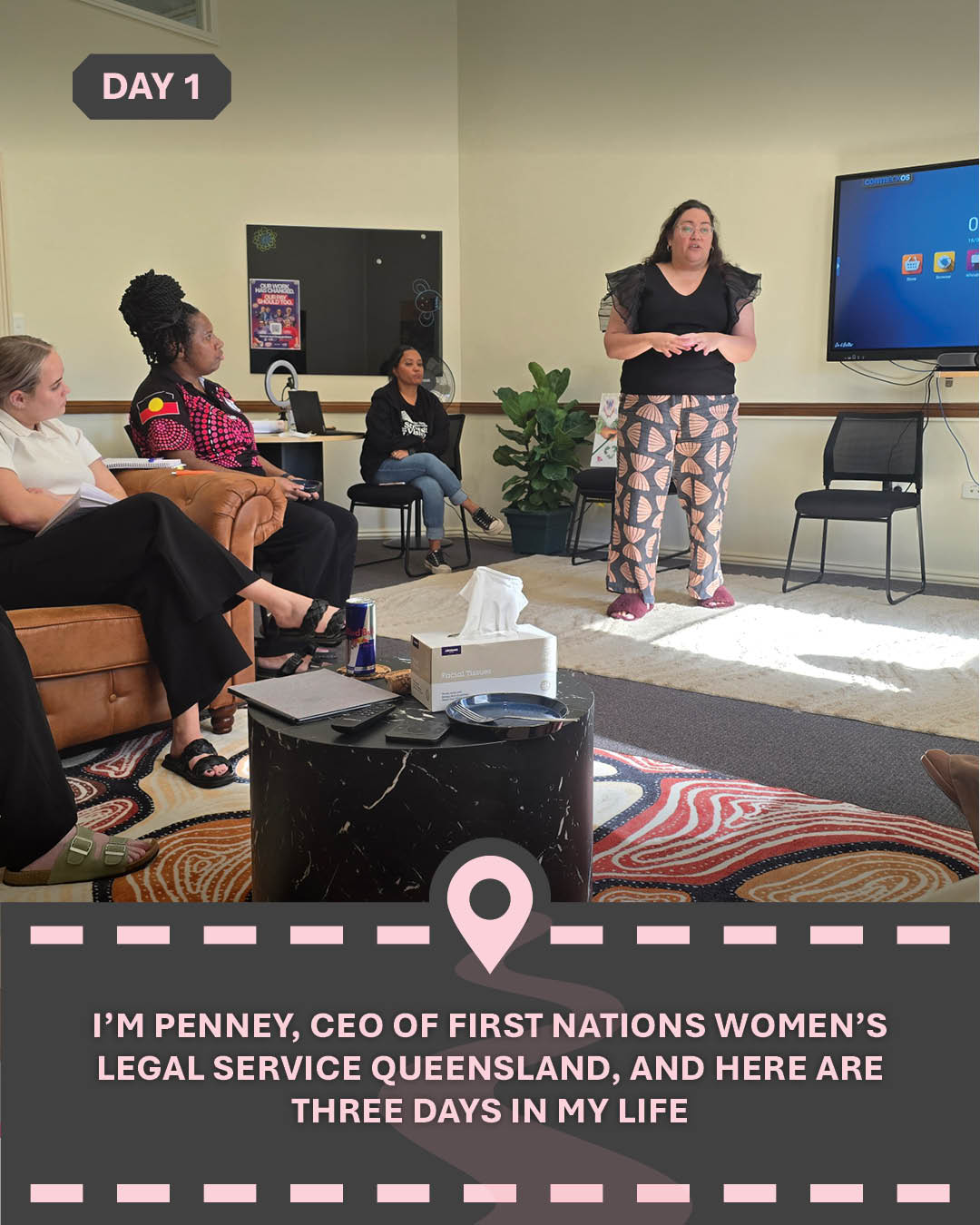 Image of Penney speaking from the front of a room of people, with text "I'm Penney, CEO of First Nations Women's Legal Service Queensland, and here are three days in my life"