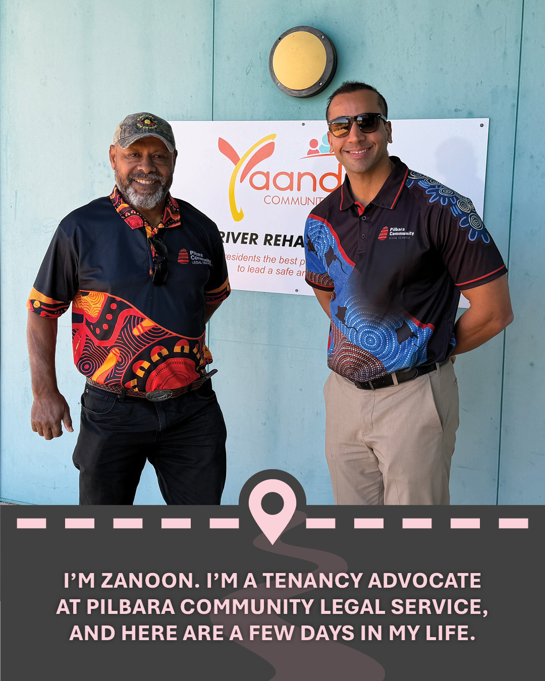 Image of Zanoon and a colleague in front of a community centre, with text "I’m Zanoon. I’m a Tenancy Advocate at Pilbara Community Legal Service, and here are a few days in my life."