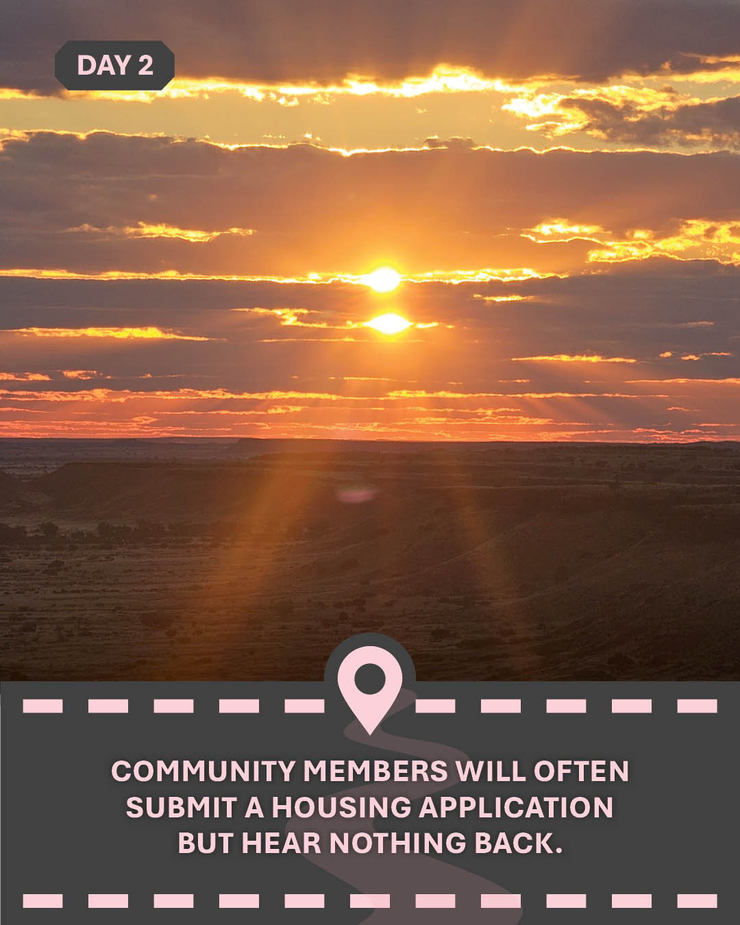 Image of a sunset through clouds over the desert, with text "Community members will often submit a housing application but hear nothing back."
