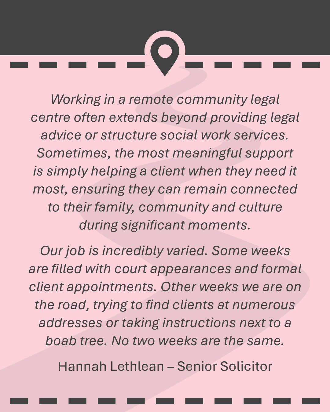 Quote: Regular outreach to remote communities is essential for access to justice. Many clients would never seek legal help if we did not visit their community. There is huge value in long-term relationships, culturally safe outreach, and bringing legal services directly to remote communities. Hannah Lethlean – Senior Solicitor