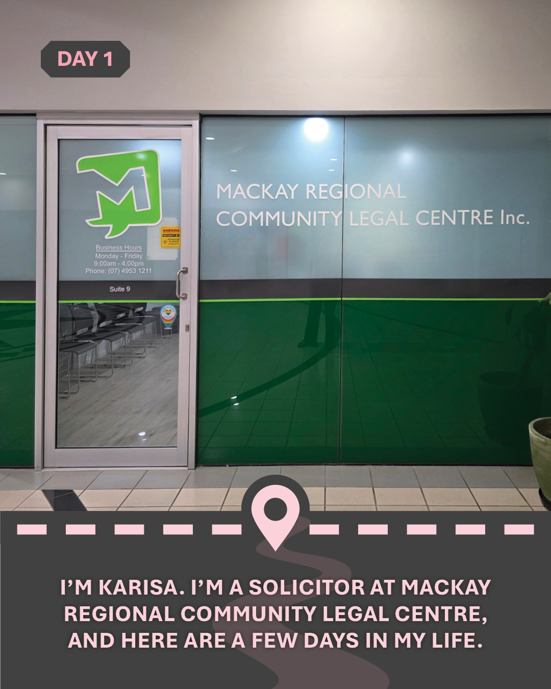 Image of the Mackay Regional Community Legal Centre office, with text "I'm Karisa. I’m a Solicitor at Mackay Regional Community Legal Centre, and here are a few days in my life."