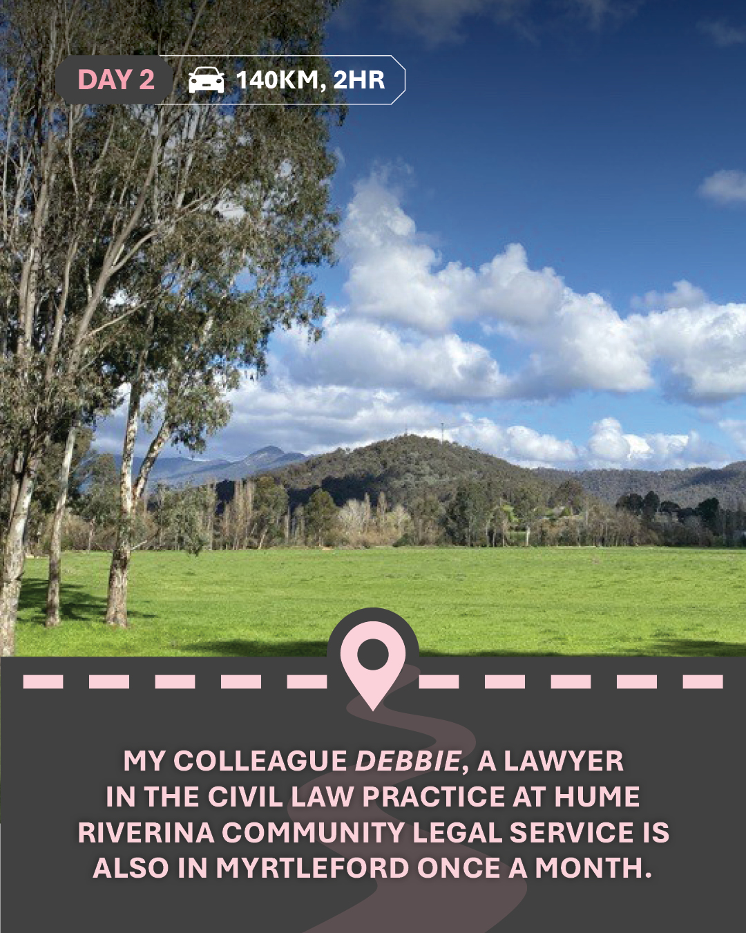 Image of a mountain with grass and a tree in front, with text "My colleague Debbie, a Lawyer in the Civil Law Practice at Hume Riverina Community Legal Service is also in Myrtleford once a month."