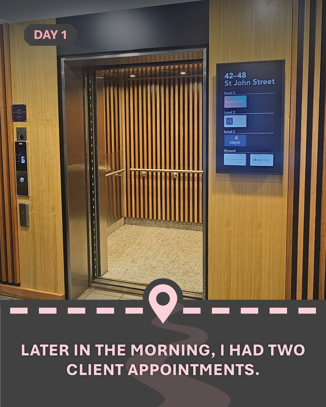 Image of a lift, with text "Later in the morning, I had two client appointments."